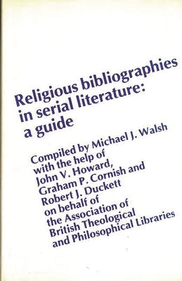 Religious Bibliographies in Serial Literature: A Guide by Walsh, Michael J.