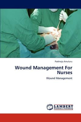 Wound Management For Nurses by Amuluru, Padmaja
