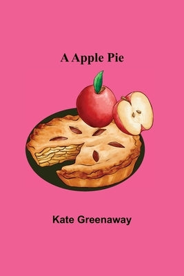 A Apple Pie by Kate Greenaway