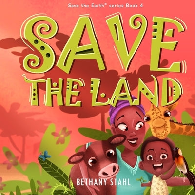 Save the Land by Stahl, Bethany