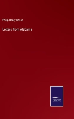 Letters from Alabama by Gosse, Philip Henry