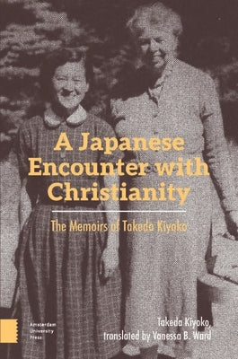 A Japanese Encounter with Christianity: The Memoirs of Takeda Kiyoko by Kiyoko, Takeda