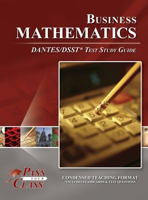 Business Mathematics DANTES/DSST Test Study Guide by Passyourclass