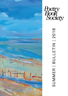 Poetry Book Society Summer 2018 Bulletin by Mullen, Alice Kate