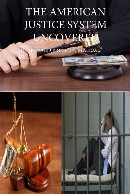 American Justice System Uncovered by Britton, Donald