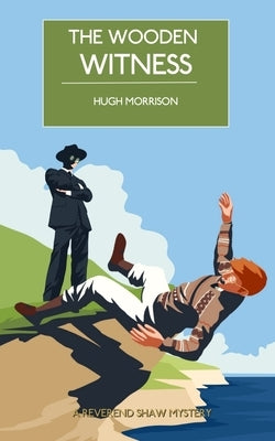 The Wooden Witness: A cozy 1930s English seaside murder mystery by Morrison, Hugh