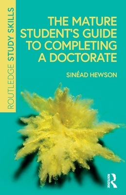 The Mature Student's Guide to Completing a Doctorate by Hewson, Sin饌d