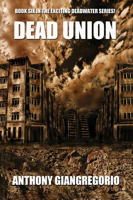 Dead Union ( Deadwater series: Book 6) by Giangregorio, Anthony