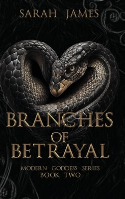 Branches of Betrayal: The sequel to the explosive, enemies-to-lovers dark romance novel Seeds of Sorrow by James, Sarah