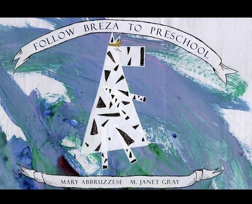 Follow Breza to Preschool by Abbruzzese, Mary