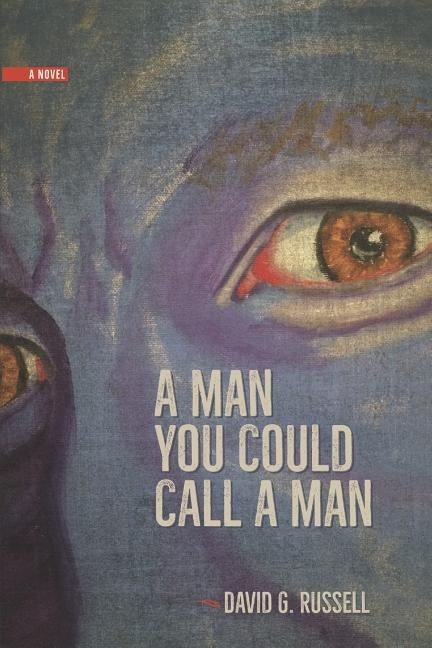 A Man You Could Call a Man by Russell, David G.