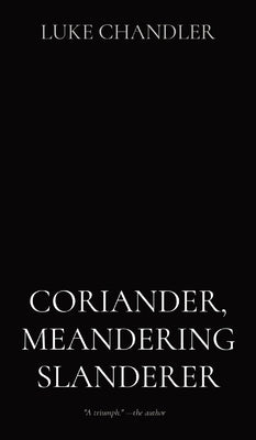 Coriander, Meandering Slanderer by Chandler, Luke