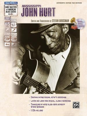 Stefan Grossman's Early Masters of American Blues Guitar: Mississippi John Hurt, Book & Online Audio [With CD] by Hurt, Mississippi John