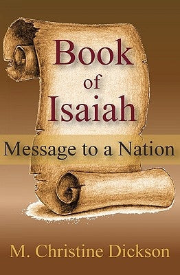 Book Of Isaiah: Message To A Nation by Dickson, M. Christine