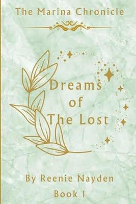 The Dreams Of The Lost: The Marina Chronicle Book 1 by Nayden, Reenie