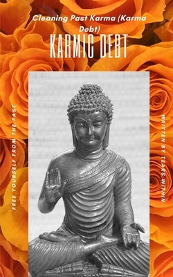 Karma Debit, clear it, before you pay it: Cleaning Past Karma (Karma Debt) by Within, Tears