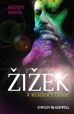 Zizek: A Reader's Guide by Wood, Kelsey