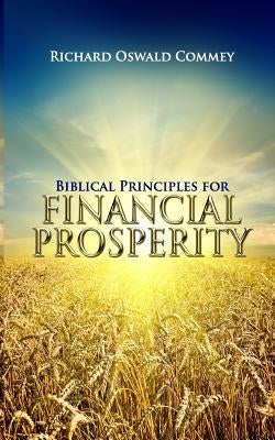 Biblical Principles for Financial Prosperity by Commey, Richard Oswald