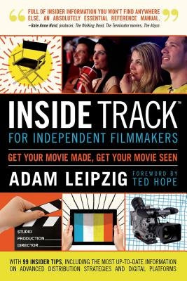 Inside Track for Independent Filmmakers by Leipzig, Adam