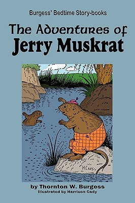 The Adventures of Jerry Muskrat by Burgess, Thornton W.