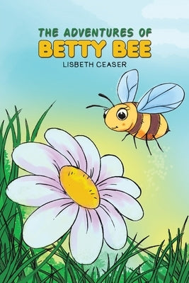 The Adventures of Betty Bee by Ceaser, Lisbeth