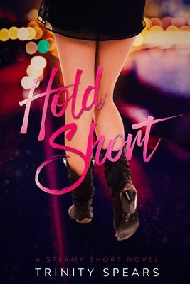 Hold Short: A Steamy Short by Spears, Trinity