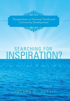Searching for Inspiration?: Perspectives on Personal, Family and Community Development by Putti, Joseph D.