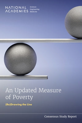 An Updated Measure of Poverty: (Re)Drawing the Line by National Academies of Sciences Engineeri