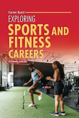 Exploring Sports and Fitness Careers by Loureiro, Stephanie