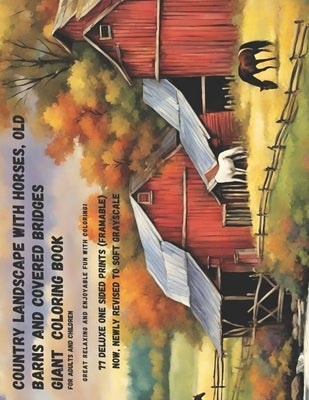 Country Landscape with Horses, Old Barns and Covered Bridges: Giant Coloring Book for Adults and Children: Great Relaxing and Enjoyable Fun with Color by Frame, Debra
