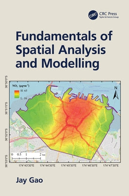 Fundamentals of Spatial Analysis and Modelling by Gao, Jay
