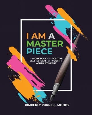 I Am a Masterpiece by Purnell-Moody, Kimberly