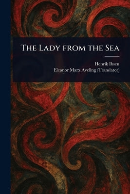 The Lady From the Sea by Ibsen, Henrik