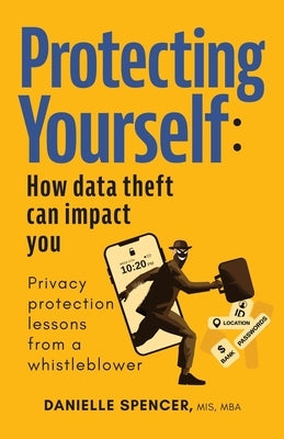 Protecting Yourself: How Data Theft can Impact You by Spencer, Danielle