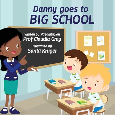 Danny Goes to Big School by Gray, Claudia