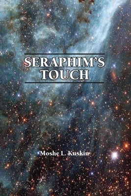 Seraphim's Touch: Poems for Self-Growth: Spiritual Highs by Kuskin, Moshe