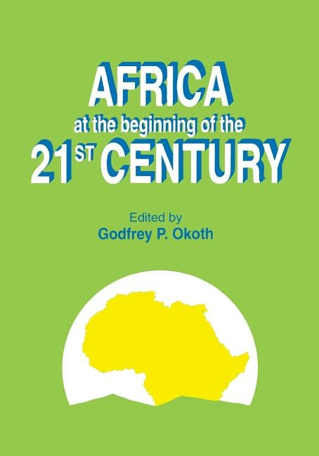 Africa at the Beginning of the 21st Century by Okoth, Godfrey P.