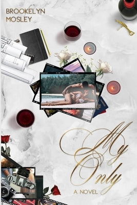 My Only: A My First, My Last Spinoff by Mosley, Brookelyn