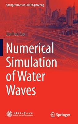Numerical Simulation of Water Waves by Tao, Jianhua