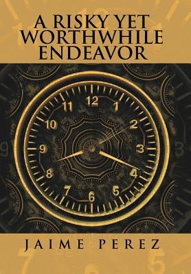 A Risky Yet Worthwhile Endeavor by Perez, Jaime
