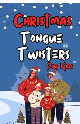 Christmas Tongue Twisters for kids: Cheerful and Educational Christmas Based Tongue Twisters Perfect for Young Readers by Manojkaran S