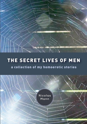 The Secret Lives of Men by Mann, Nicolas