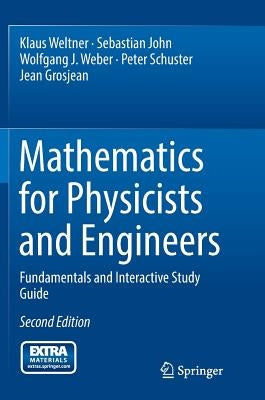Mathematics for Physicists and Engineers: Fundamentals and Interactive Study Guide by Weltner, Klaus