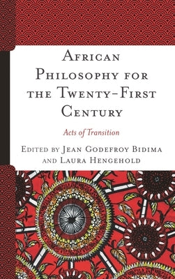 African Philosophy for the Twenty-First Century: Acts of Transition by Bidima, Jean Godefroy