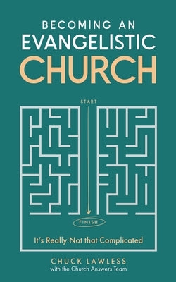 Becoming an Evangelistic Church: It's Really Not that Complicated by Answers, Church