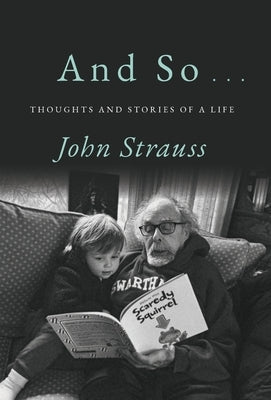 And So . . .: Thoughts and Stories of a Life by Strauss, John