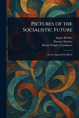Pictures of the Socialistic Future by Richter, Eugen