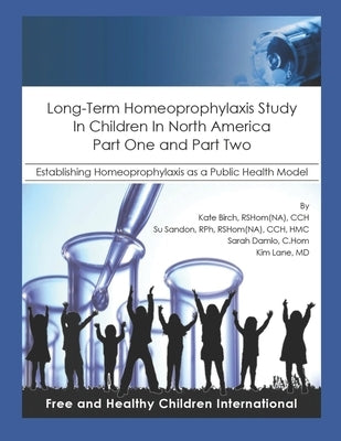 Long-Term Homeoprophylaxis Study in Children in North America: Part One and Part Two: Establishing Homeoprophylaxis as a Public Health Model by Sandon, Su