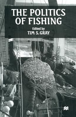 The Politics of Fishing by Gray, Tim S.