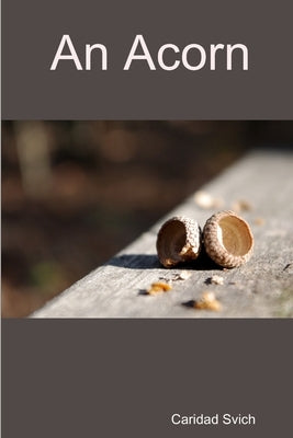 An Acorn by Svich, Caridad